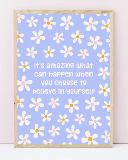 Believe in Yourself Floral Art Print A6
