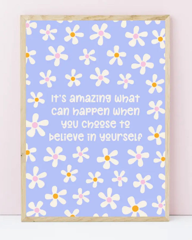 Believe in Yourself Floral Art Print A6